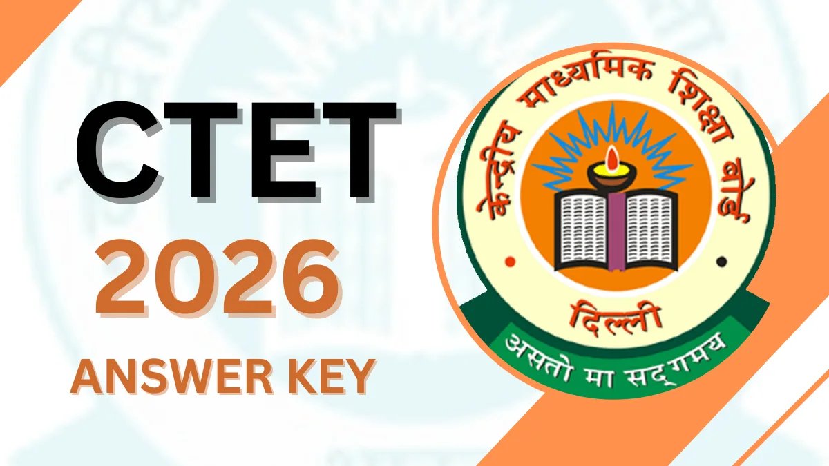 CTET Official Answer Key 2026  केंद्रीय शिक्षक पात्रता परीक्षा की उत्तरकुंजी